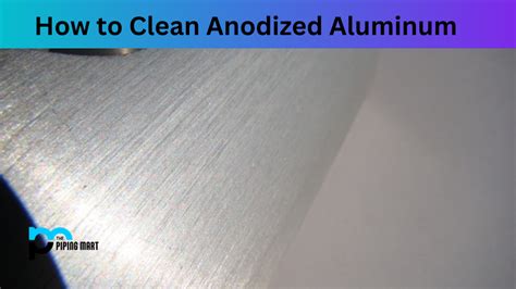 anodized aluminum parts cleaning